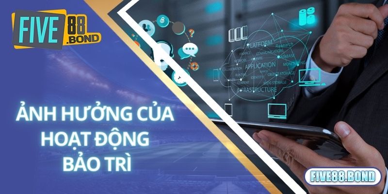 Ảnh hưởng của hoạt động Five88 bảo trì