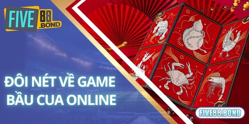 Thông tin khái quát về game bầu cua online