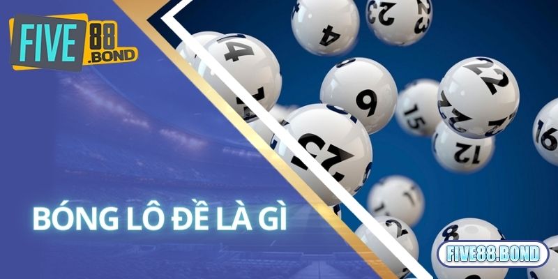 Bóng Lô Đề Là Gì? Tìm Hiểu Các Phương Pháp Soi Cầu Bóng Lô Đề 1 Tìm hiểu khái quát về bóng lô đề