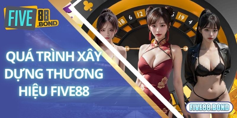 Quá trình CEO Five88 xây dựng và phát triển thương hiệu