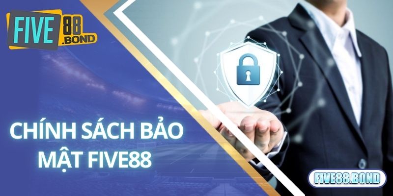 Chính sách bảo mật Five88 quy định về những thông tin sẽ thu thập