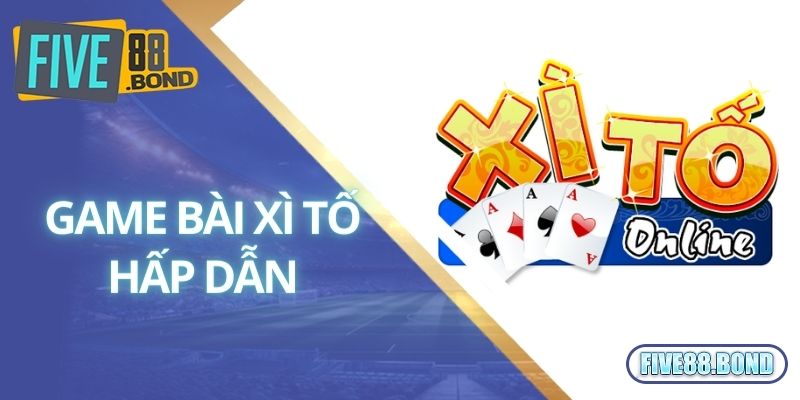 Game bài xì tố hấp dẫn