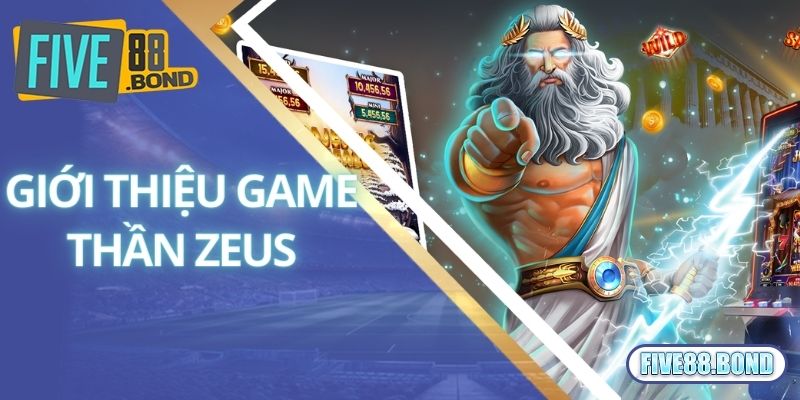 Khái quát thông tin thú vị về game Thần Zeus siêu hot