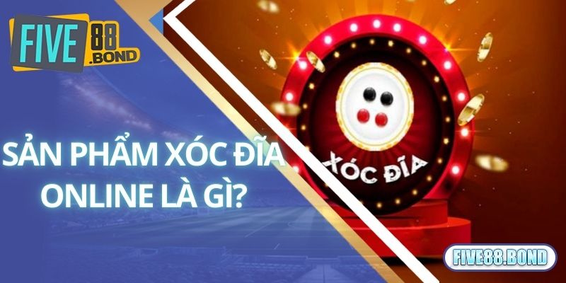Sản phẩm xóc đĩa online là gì?