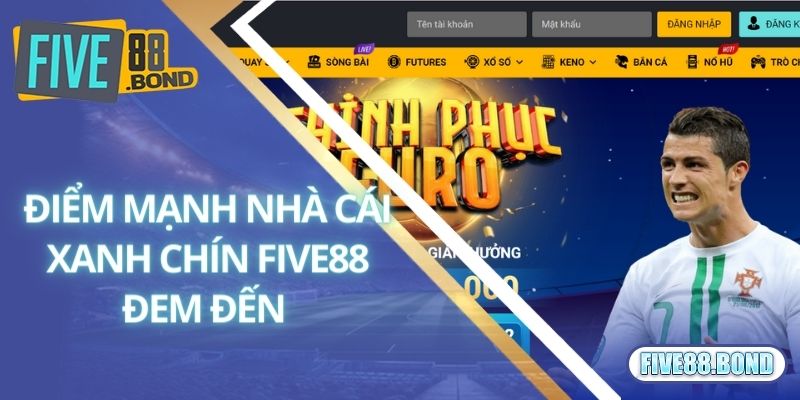 Điểm mạnh mà nhà cái xanh chín Five88 đem đến 