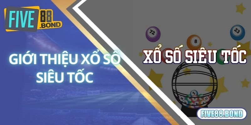 Giới thiệu xổ số siêu tốc 