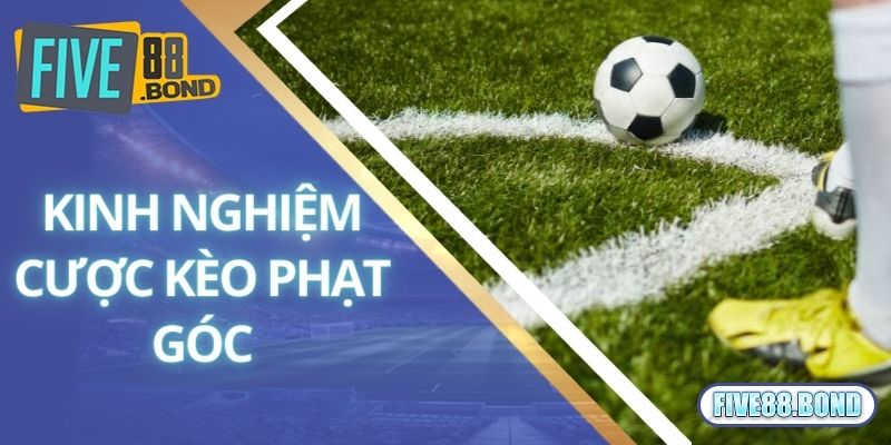 Kèo Phạt Góc Là Gì? Chia Sẻ Cách Chơi Chuẩn Cho Hội Viên Mới 3 Kinh nghiệm cần trang bị khi tham gia kèo phạt góc
