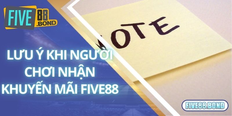 Khuyến Mãi Five88 3 Lưu ý khi người chơi nhận khuyến mãi Five88