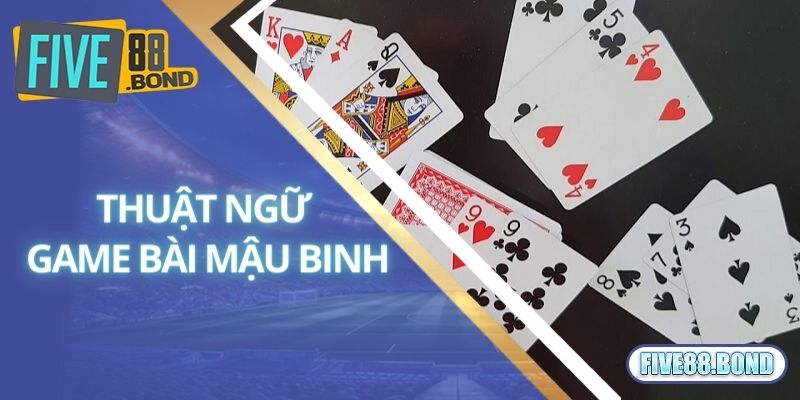 Thuật ngữ cần nắm khi trải nghiệm game bài Mậu Binh 