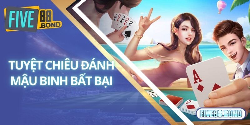 Chia sẻ tuyệt chiêu đánh Mậu Binh bất bại từ cao thủ 