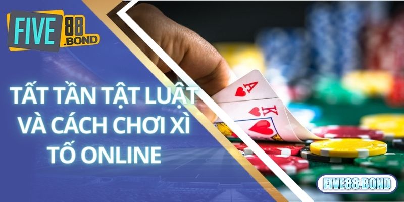 Tất tần tật luật và cách chơi xì tố online