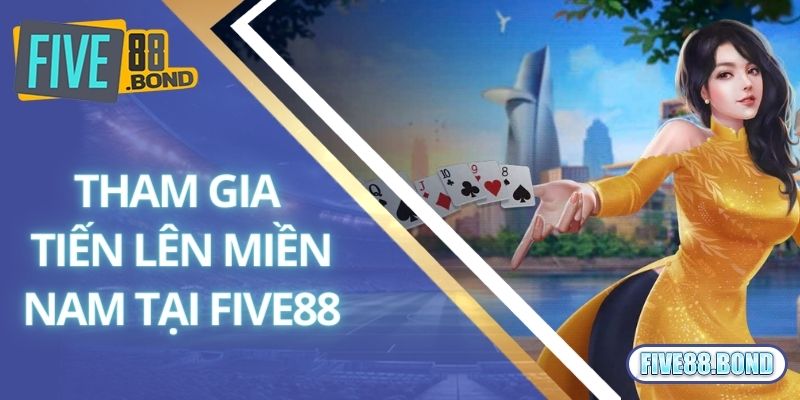 Tiến Lên Miền Nam Là Gì? Bật Mí Luật Chơi Chuẩn 100% 3 Tham gia chơi tiến lên miền Nam nhanh tại Five88