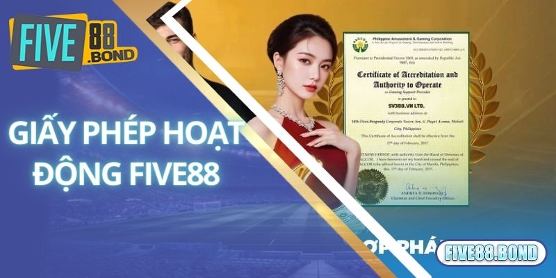Tìm hiểu về giấy phép hoạt động tại nhà cái Five88 