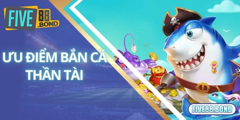 Bắn Cá Thần Tài - Thả Ga Tham Gia Săn Cá Rinh Quà Cực Đã 2 Ưu điểm tạo ấn tượng trong game bắn cá thần tài