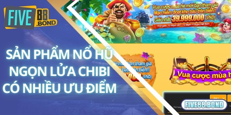 Sản phẩm nổ hũ ngọn lửa Chibi có nhiều ưu điểm