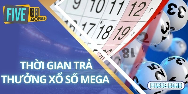 Thời gian trả thưởng xổ số Mega 6/45